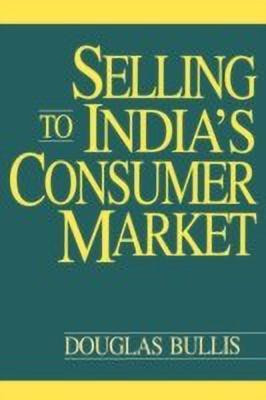 Selling to India's Consumer Market(English, Hardcover, Bullis Douglas)