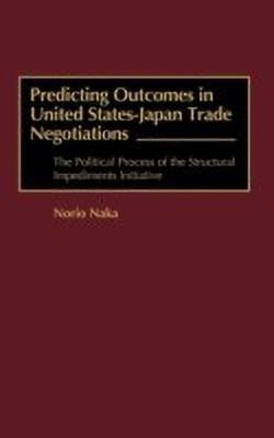 Predicting Outcomes in United States-Japan Trade Negotiations(English, Hardcover, Naka Norio)