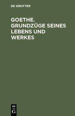 Goethe. Grundzuege seines Lebens und Werkes(German, Hardcover, unknown)