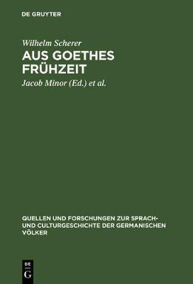 Aus Goethes Fruehzeit(German, Hardcover, Scherer Wilhelm)