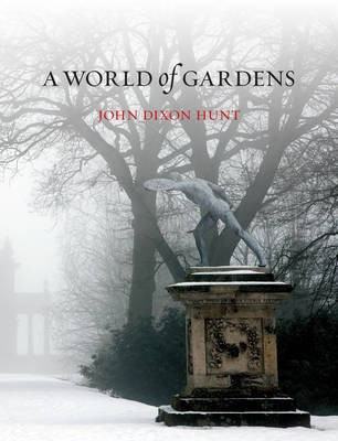 A World of Gardens(English, Paperback, Hunt John Dixon)
