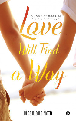 Love Will Find a Way(English, Paperback, Dipanjana Nath)