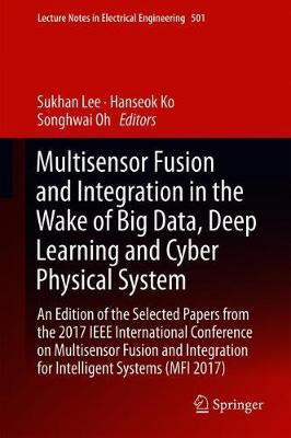 Multisensor Fusion and Integration in the Wake of Big Data, Deep Learning and Cyber Physical System(English, Hardcover, unknown)
