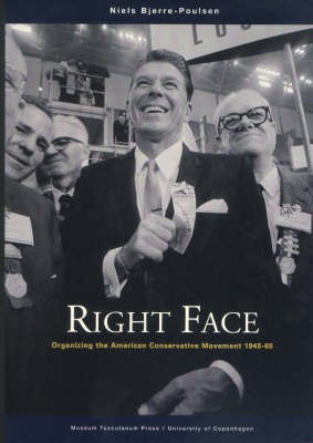 Right Face - Organizing the American Conservative Movement 1945-65(English, Paperback, Bjerre-poulsen Niels)