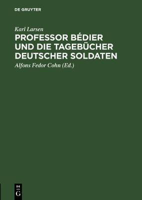 Professor Bedier und die Tagebuecher deutscher Soldaten(German, Hardcover, Larsen Karl)