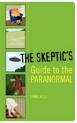 The Skeptic's Guide to the Paranormal(English, Paperback, Kelly Lynne)
