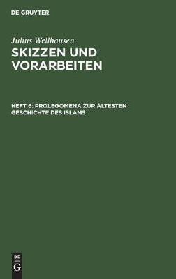 Prolegomena Zur AEltesten Geschichte Des Islams(German, Hardcover, Wellhausen Julius)