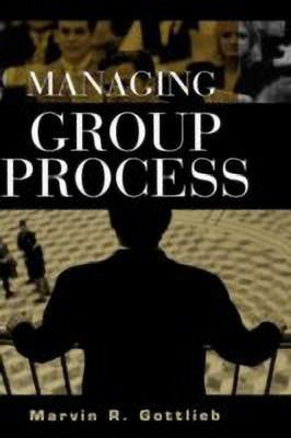 Managing Group Process(English, Hardcover, Ph.D. Marvin R. Gottlieb)