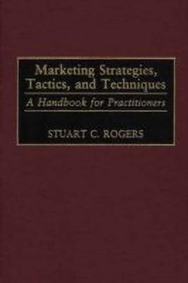Marketing Strategies, Tactics, and Techniques(English, Hardcover, Rogers Stuart)