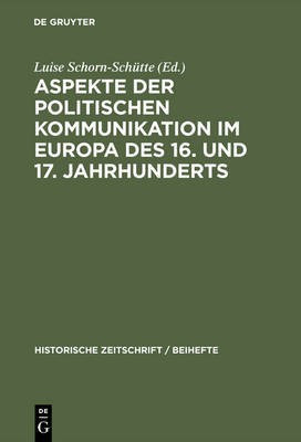 Aspekte der politischen Kommunikation im Europa des 16. und 17. Jahrhunderts(German, Hardcover, unknown)