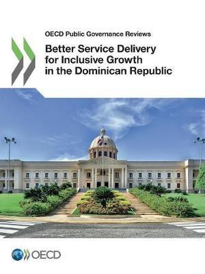 Better service delivery for inclusive growth in the Dominican Republic(English, Paperback, Organisation for Economic Co-operation, Development)