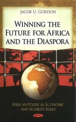 Winning the Future for Africa & the Diaspora(English, Hardcover, Gordon Jacob U.)