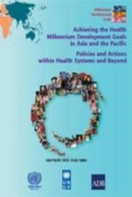 Achieving the health Millennium Development Goals in Asia and the Pacific(English, Paperback, United Nations: Economic, Social Commission for Asia, the Pacific)