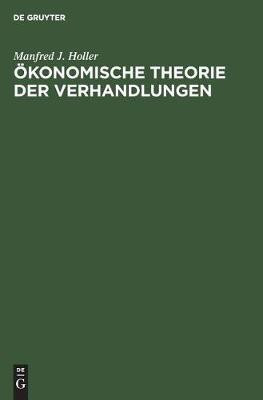 OEkonomische Theorie der Verhandlungen(German, Hardcover, Holler Manfred J)