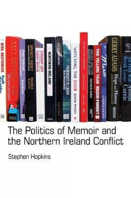 The Politics of Memoir and the Northern Ireland Conflict(English, Paperback, Hopkins Stephen)