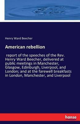 American rebellion(English, Paperback, Beecher Henry W)