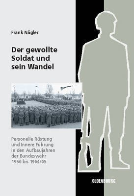 Der Gewollte Soldat Und Sein Wandel(German, Hardcover, Naegler Frank)