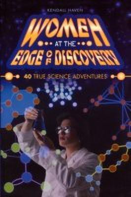 Women at the Edge of Discovery  - 40 True Science Adventures(English, Paperback, Haven Kendall)