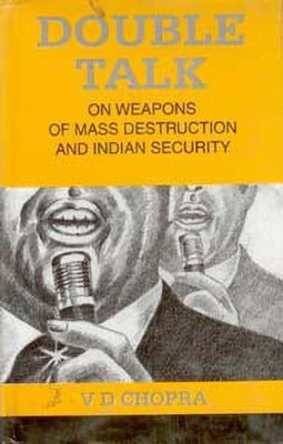 Double Talk on Weapons of Mass Destruction and Indian Security(English, Hardcover, Chopra V.D.)