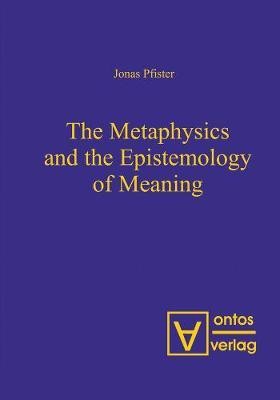 The Metaphysics and the Epistemology of Meaning(English, Electronic book text, Pfister Jonas)