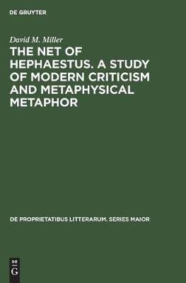 The net of Hephaestus. A study of modern criticism and metaphysical metaphor(English, Hardcover, Miller David M.)