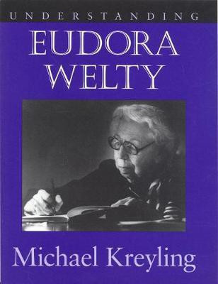 Understanding Eudora Welty(English, Paperback, Kreyling Michael)