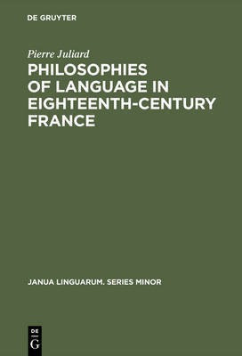 Philosophies of language in eighteenth-century France(English, Electronic book text, Juliard Pierre)