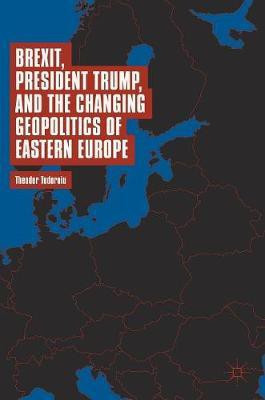 Brexit, President Trump, and the Changing Geopolitics of Eastern Europe(English, Hardcover, Tudoroiu Theodor)