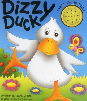 Dizzy Duck (a Noisy Book)(English, Board book, Wolfe Jane)