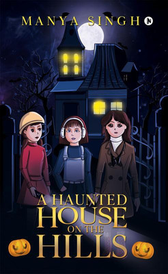 A Haunted House on the Hills(English, Paperback, Manya Singh)