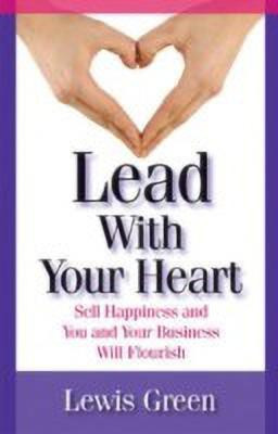 Lead with Your Heart(English, Paperback, Green Lewis)