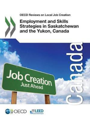 Employment and skills strategies in Saskatchewan and the Yukon, Canada(English, Paperback, Organisation for Economic Co-operation, Development)