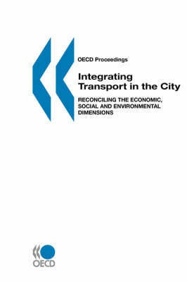 Oecd Proceedings Integrating Transport in the City: Reconciling the Economic, Social and Environmental Dimensions(English, Paperback, Oecd)