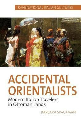 Accidental Orientalists(English, Hardcover, Spackman Barbara)