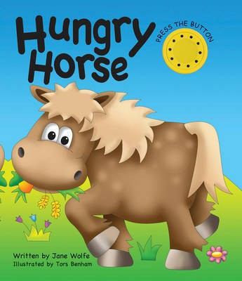 Hungry Horse (a Noisy Book)(English, Board book, Wolfe Jane)