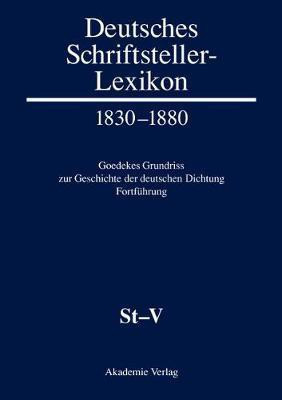 Deutsches Schriftsteller-Lexikon 1830-1880. Goedekes Grundriss zur Geschichte der deutschen Dichtung - Fortfuehrung, BAND VIII.1, St-V(German, Hardcover, unknown)