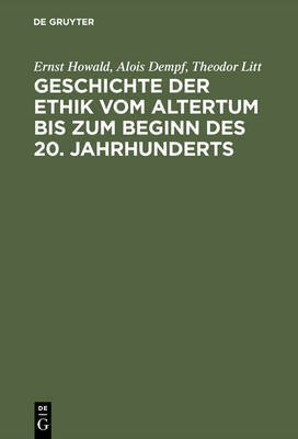 Geschichte Der Ethik Vom Altertum Bis Zum Beginn Des 20. Jahrhunderts(German, Hardcover, Howald Ernst)