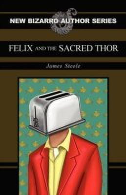 Felix and the Sacred Thor(English, Paperback, Steele James)