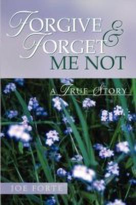 Forgive & Forget Me Not(English, Paperback, Forte Joe)