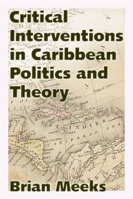Critical Interventions in Caribbean Politics and Theory(English, Electronic book text, Meeks Brian)