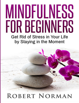 Mindfulness for Beginners(English, Paperback, Norman Robert)