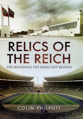 Relics of the Reich: The Buildings the Nazis Left Behind(English, Hardcover, Philpott Colin)