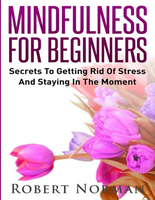 Mindfulness for Beginners(English, Paperback, Norman Robert)
