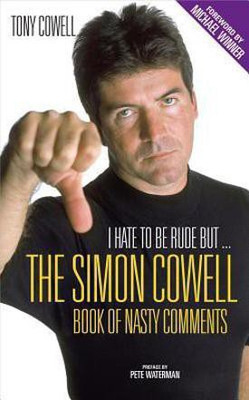 I Hate to be Rude, But... the Simon Cowell Book of Nasty Comments(English, Paperback, Cowell Tony)