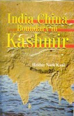 India China Boundary in Kashmir(English, Hardcover, Kaul Hriday Nath)