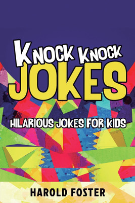 Knock Knock Jokes Hilarious Jokes For Kids(English, Paperback, Foster Harold)