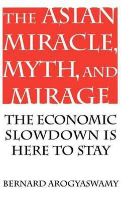 The Asian Miracle, Myth, and Mirage(English, Hardcover, Arogyaswamy Bernard)