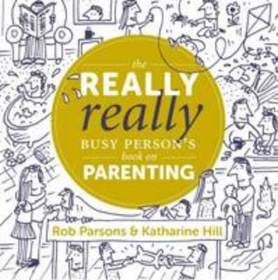 The Really Really Busy Person's Book on Parenting: Book 1(English, Hardcover, Hill Katharine)