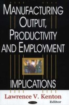 Manufacturing Output, Productivity & Employment(English, Hardcover, unknown)