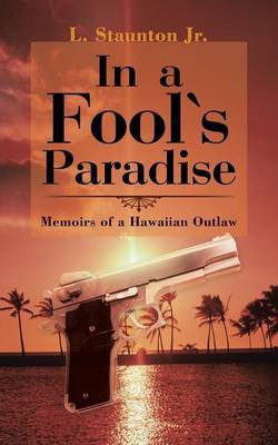In a Fool's Paradise(English, Paperback, L Staunton Jr)